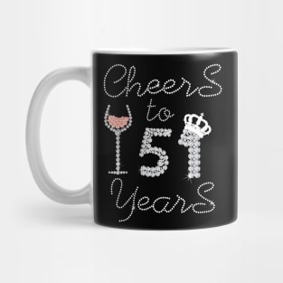 Queen Girl Drink Wine Cheers To 51 Years Old Happy Birthday Mug